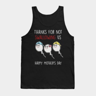 Thanks For Not Swallowing Us Happy Mother's Day Father's Day Tank Top